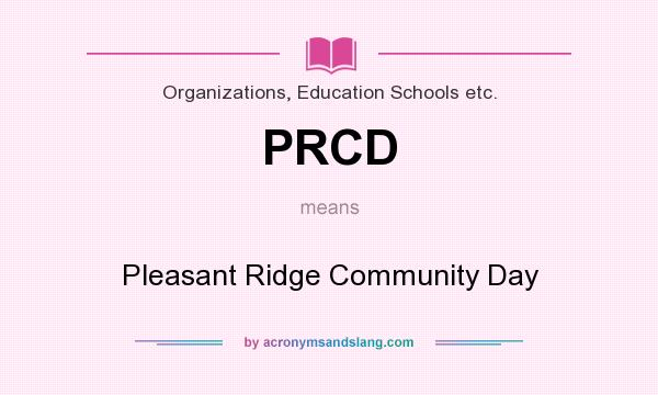 What does PRCD mean? It stands for Pleasant Ridge Community Day