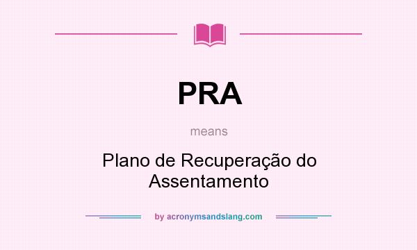 What does PRA mean? It stands for Plano de Recuperação do Assentamento