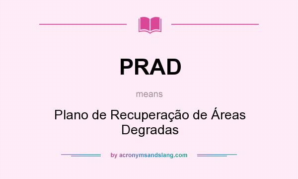 What does PRAD mean? It stands for Plano de Recuperação de Áreas Degradas