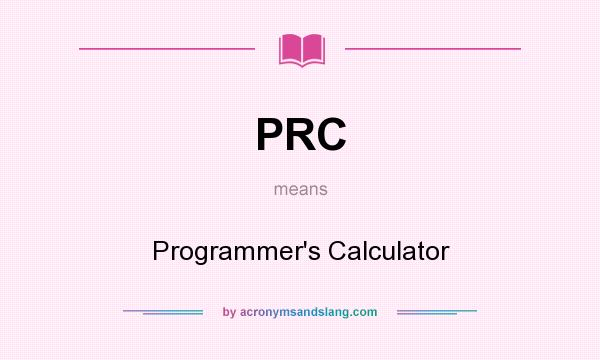 What does PRC mean? It stands for Programmer`s Calculator