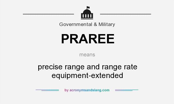 What does PRAREE mean? It stands for precise range and range rate equipment-extended