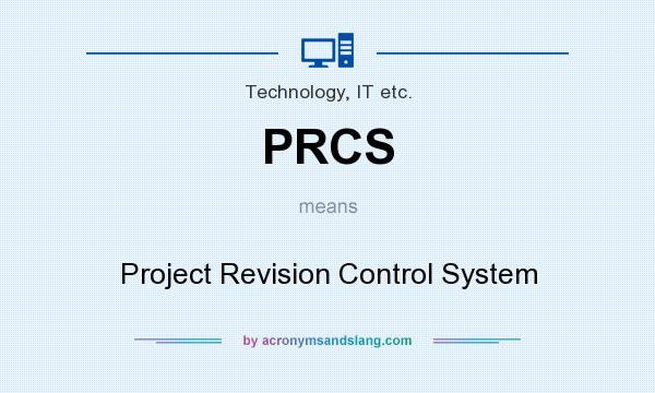 What does PRCS mean? It stands for Project Revision Control System