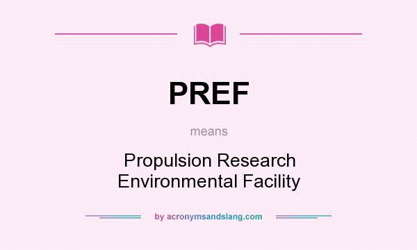 What does PREF mean? It stands for Propulsion Research Environmental Facility