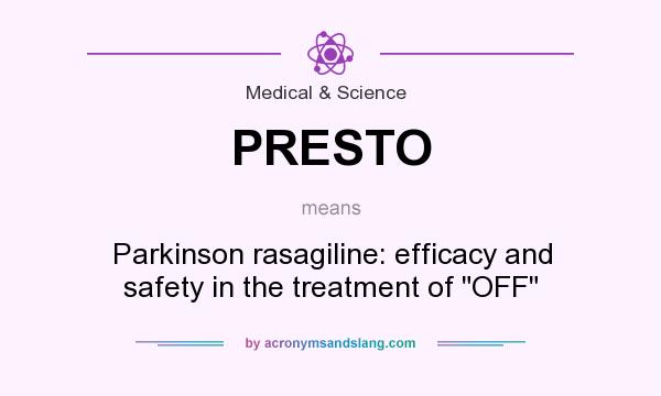 What does PRESTO mean? It stands for Parkinson rasagiline: efficacy and safety in the treatment of 