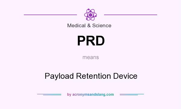 What does PRD mean? It stands for Payload Retention Device
