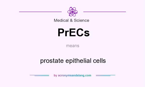 What does PrECs mean? It stands for prostate epithelial cells