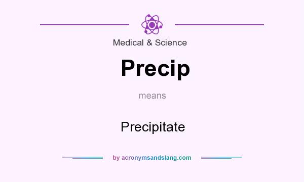What does Precip mean? It stands for Precipitate