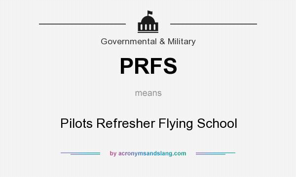 What does PRFS mean? It stands for Pilots Refresher Flying School