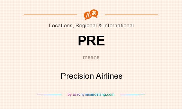 What does PRE mean? It stands for Precision Airlines