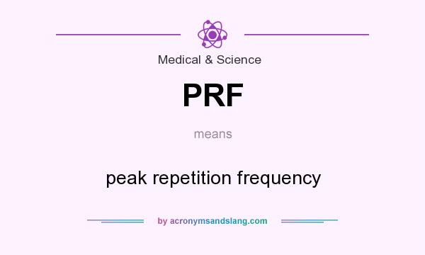 What does PRF mean? It stands for peak repetition frequency