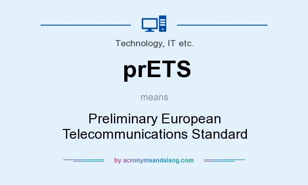 What does prETS mean? It stands for Preliminary European Telecommunications Standard