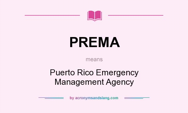What does PREMA mean? It stands for Puerto Rico Emergency Management Agency