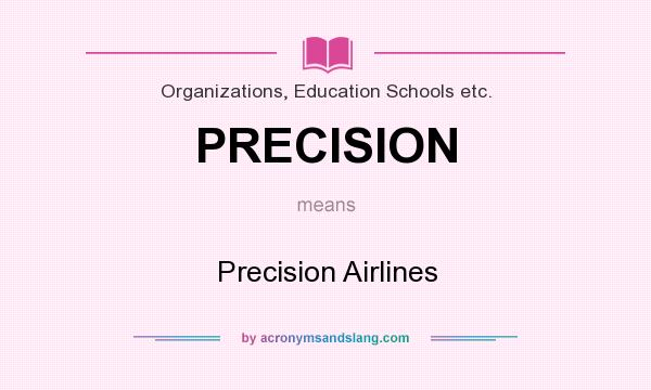 What does PRECISION mean? It stands for Precision Airlines