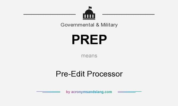 What does PREP mean? It stands for Pre-Edit Processor