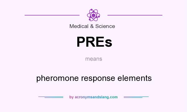 What does PREs mean? It stands for pheromone response elements