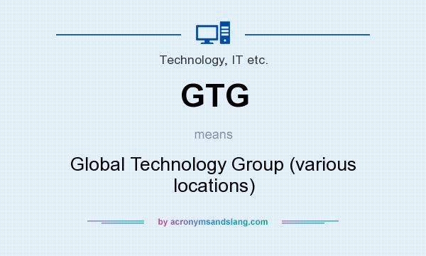 What does GTG mean? It stands for Global Technology Group (various locations)