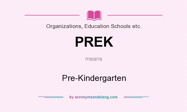 What does PREK mean? It stands for Pre-Kindergarten