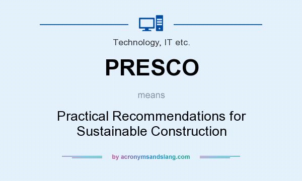 What does PRESCO mean? It stands for Practical Recommendations for Sustainable Construction