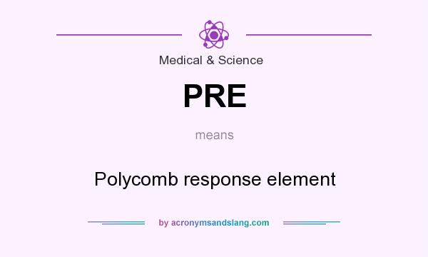 What does PRE mean? It stands for Polycomb response element