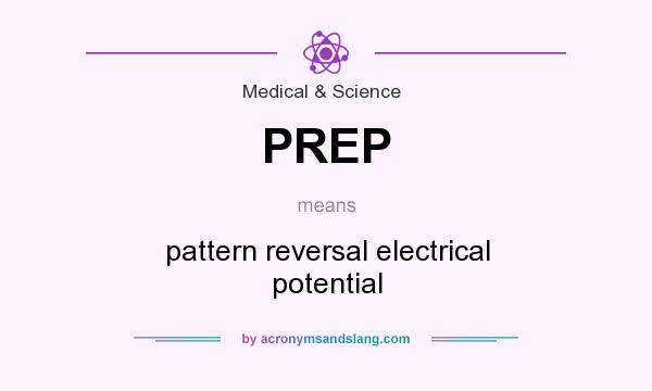 What does PREP mean? It stands for pattern reversal electrical potential