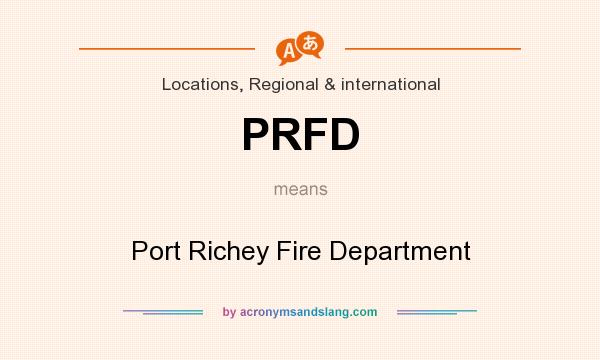 What does PRFD mean? It stands for Port Richey Fire Department