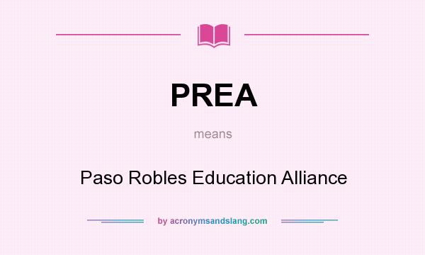 What does PREA mean? It stands for Paso Robles Education Alliance
