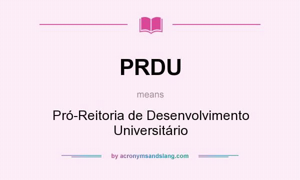What does PRDU mean? It stands for Pró-Reitoria de Desenvolvimento Universitário