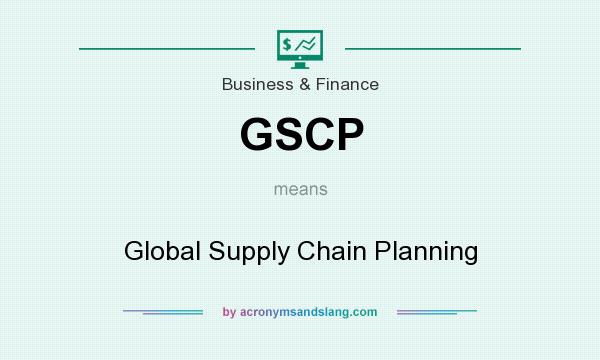 What does GSCP mean? It stands for Global Supply Chain Planning