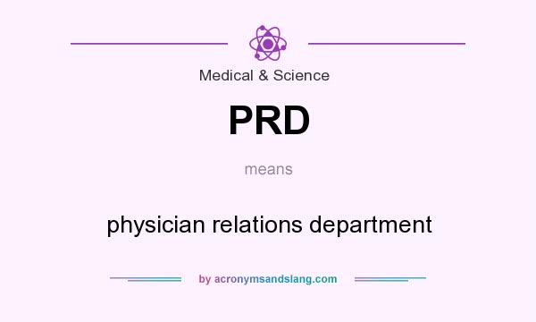 What does PRD mean? It stands for physician relations department