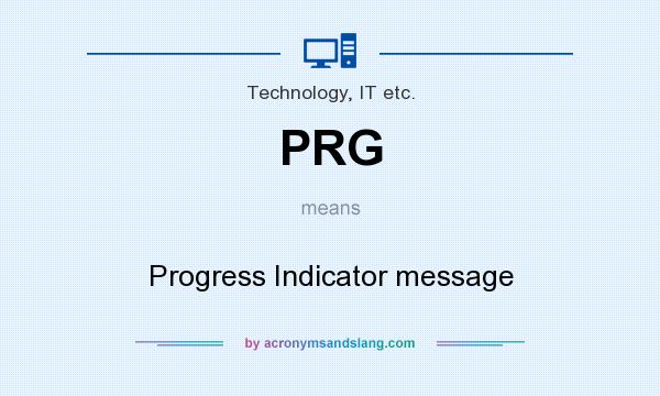 What does PRG mean? It stands for Progress Indicator message