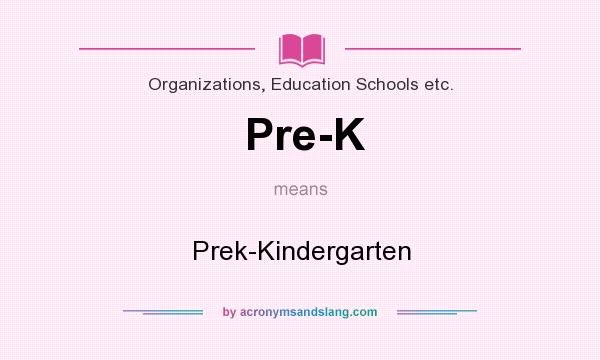 What does Pre-K mean? It stands for Prek-Kindergarten