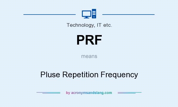 What does PRF mean? It stands for Pluse Repetition Frequency