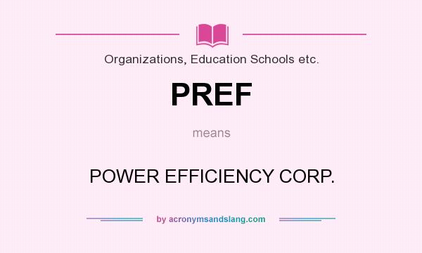 What does PREF mean? It stands for POWER EFFICIENCY CORP.