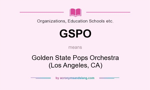 What does GSPO mean? It stands for Golden State Pops Orchestra (Los Angeles, CA)