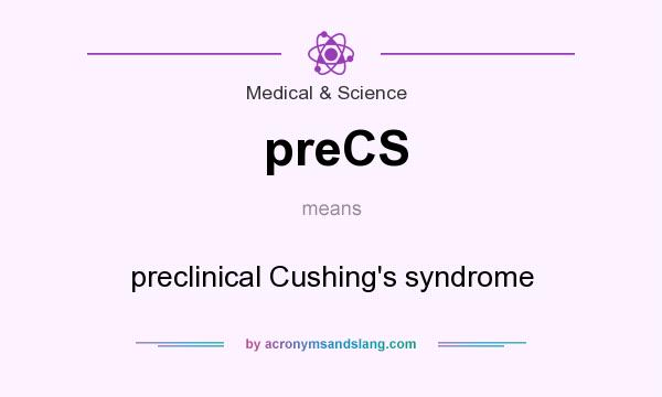 What does preCS mean? It stands for preclinical Cushing`s syndrome