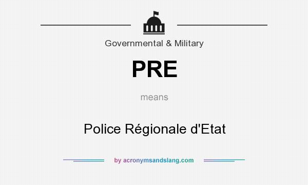 What does PRE mean? It stands for Police Régionale d`Etat