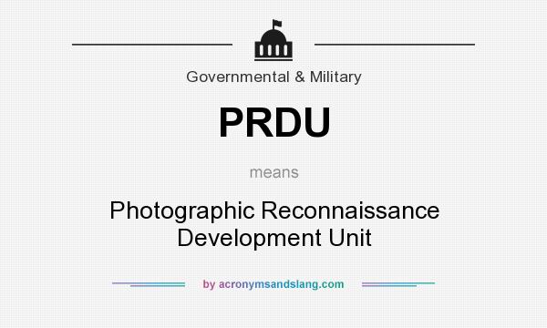 What does PRDU mean? It stands for Photographic Reconnaissance Development Unit