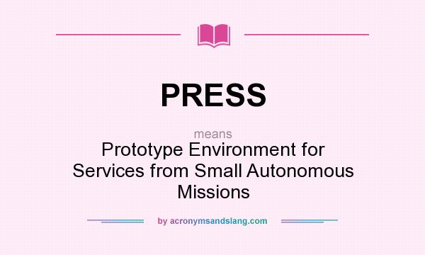What does PRESS mean? It stands for Prototype Environment for Services from Small Autonomous Missions