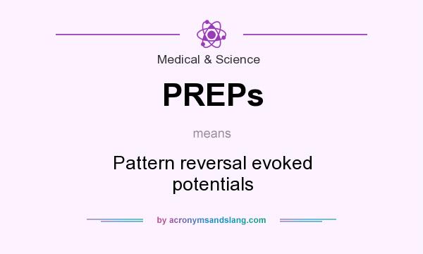 What does PREPs mean? It stands for Pattern reversal evoked potentials