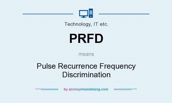 What does PRFD mean? It stands for Pulse Recurrence Frequency Discrimination