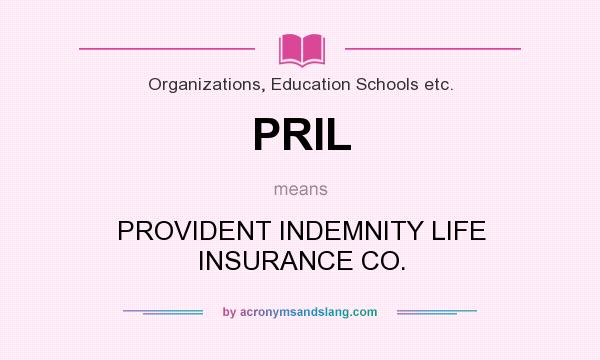 What does PRIL mean? It stands for PROVIDENT INDEMNITY LIFE INSURANCE CO.