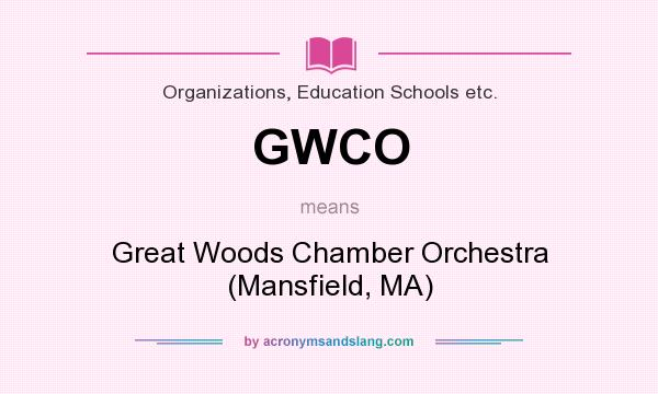 What does GWCO mean? It stands for Great Woods Chamber Orchestra (Mansfield, MA)
