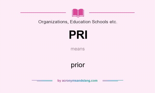 What does PRI mean? It stands for prior