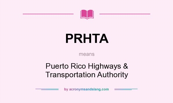 What does PRHTA mean? It stands for Puerto Rico Highways & Transportation Authority