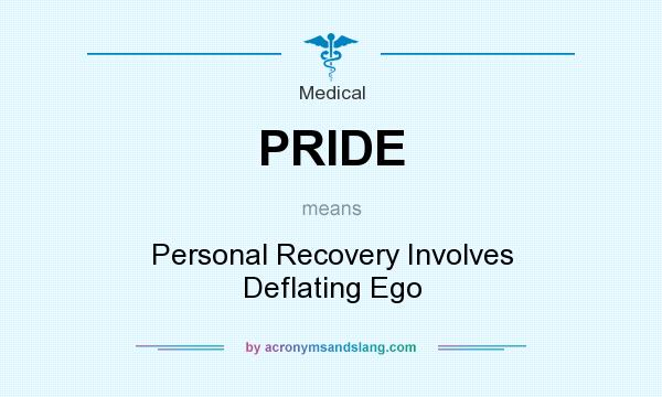 What does PRIDE mean? It stands for Personal Recovery Involves Deflating Ego