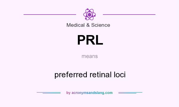 What does PRL mean? It stands for preferred retinal loci