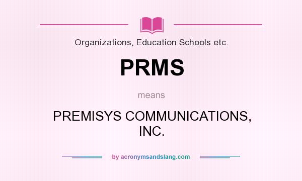 What does PRMS mean? It stands for PREMISYS COMMUNICATIONS, INC.