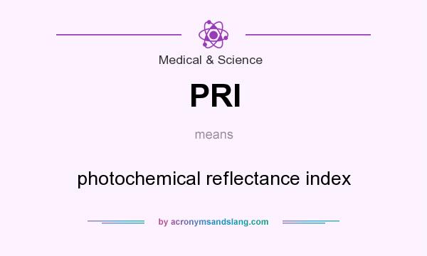 What does PRI mean? It stands for photochemical reflectance index