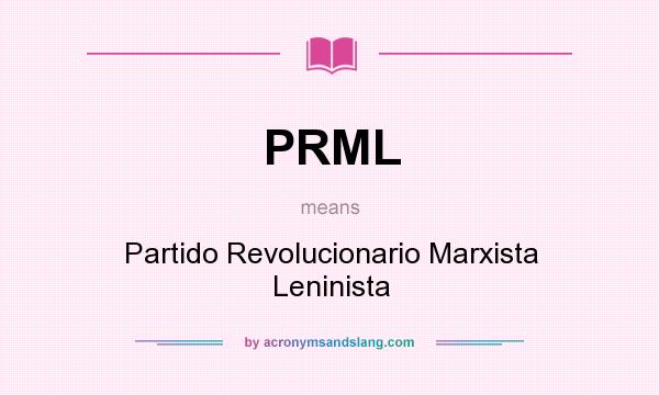 What does PRML mean? It stands for Partido Revolucionario Marxista Leninista