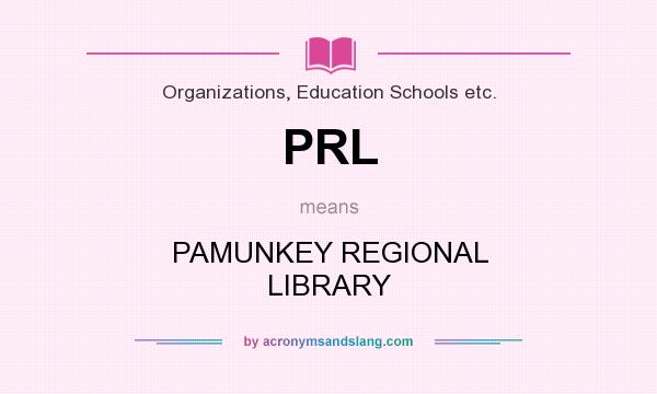 What does PRL mean? It stands for PAMUNKEY REGIONAL LIBRARY